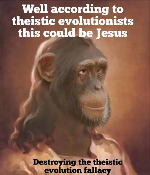 Then we have what evolution does to Jesus. If God is a primate then that also makes Jesus a primate. So did a primate die on the cross for your sins? I think not.